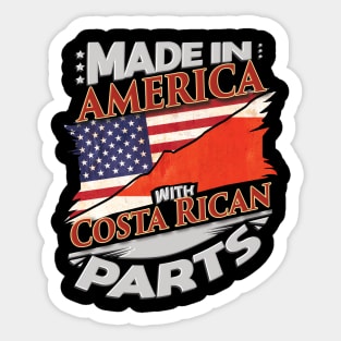 Made In America With Costa Rican Parts - Gift for Costa Rican From Costa Rica Sticker